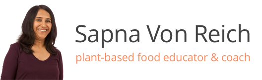 Sapna Von Reich - The plant-based food educator & coach